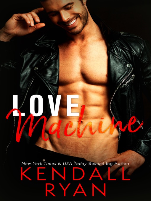 Title details for Love Machine by Kendall Ryan - Available